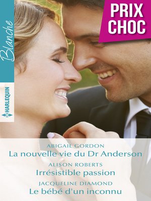 cover image of La nouvelle vie du Dr Anderson--Irrésistible passion--Le bébé d'un inconnu